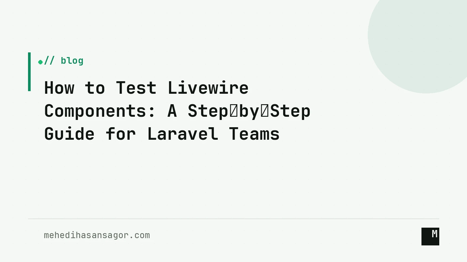 How to Test Livewire Components: A Step‑by‑Step Guide for Laravel Teams