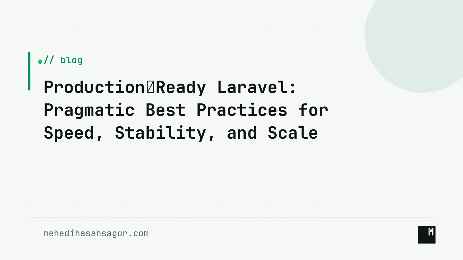 Production‑Ready Laravel: Pragmatic Best Practices for Speed, Stability, and Scale