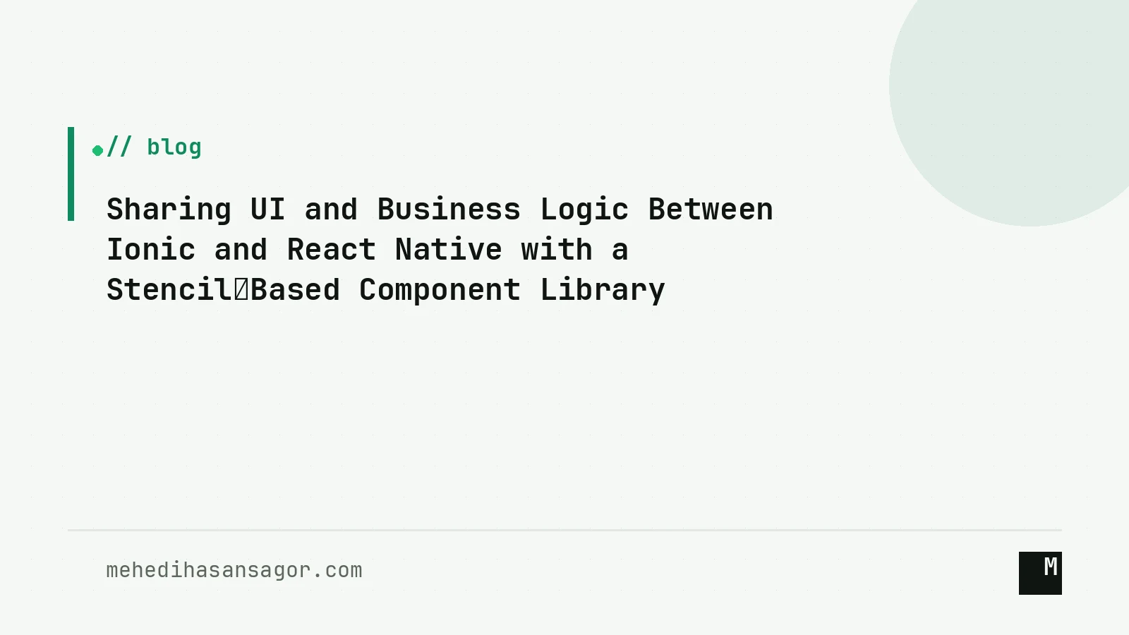 Sharing UI and Business Logic Between Ionic and React Native with a Stencil‑Based Component Library