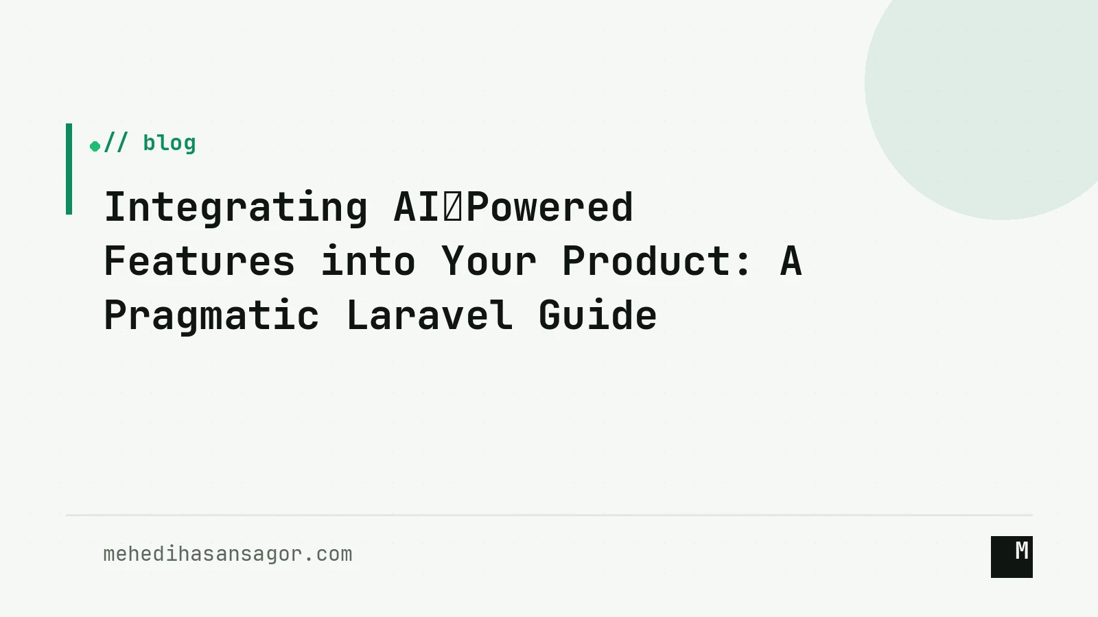 Integrating AI‑Powered Features into Your Product: A Pragmatic Laravel Guide