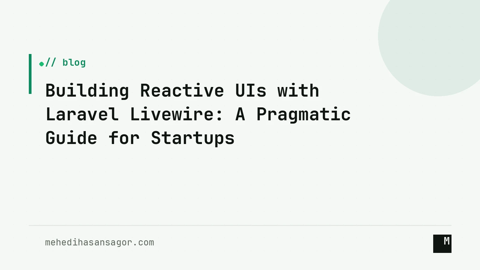 Building Reactive UIs with Laravel Livewire: A Pragmatic Guide for Startups